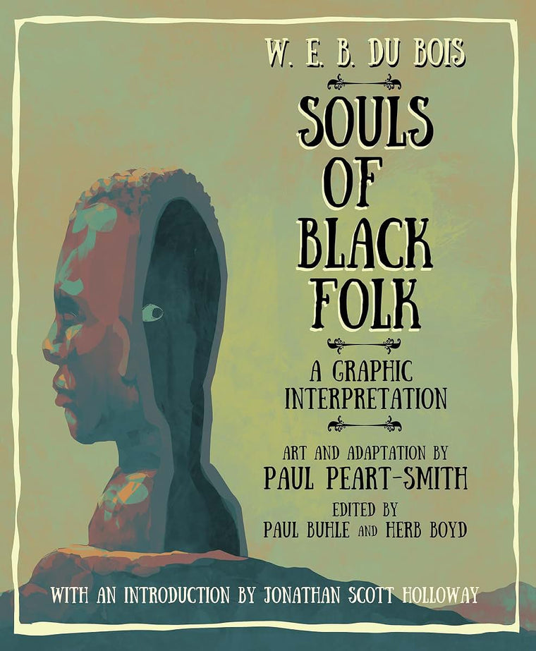 W. E. B. Du Bois Souls of Black Folk: A Graphic Interpretation
