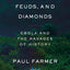 Fevers, Feuds, and Diamonds by Paul Farmer