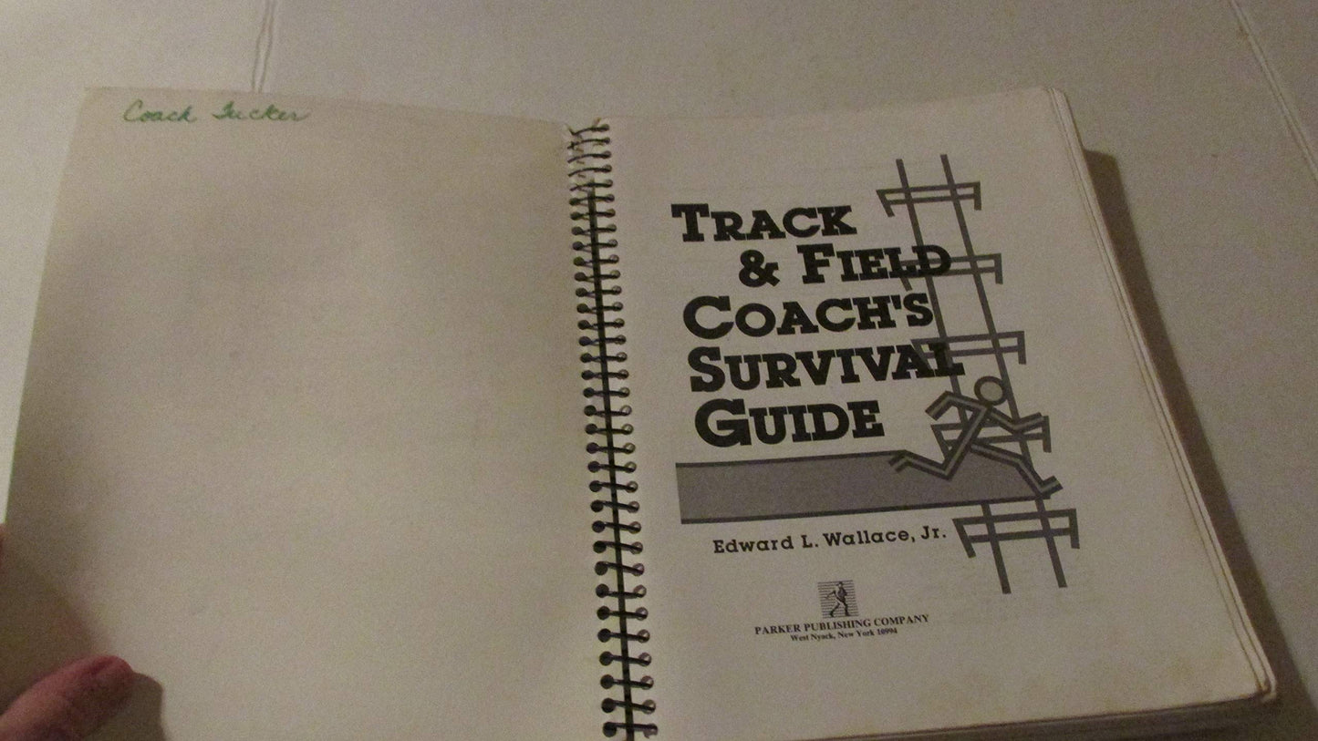 Track & Field Coachs Survival Guide: Practical Techniques and Materials for Building an Effective Program and Success in Every Event