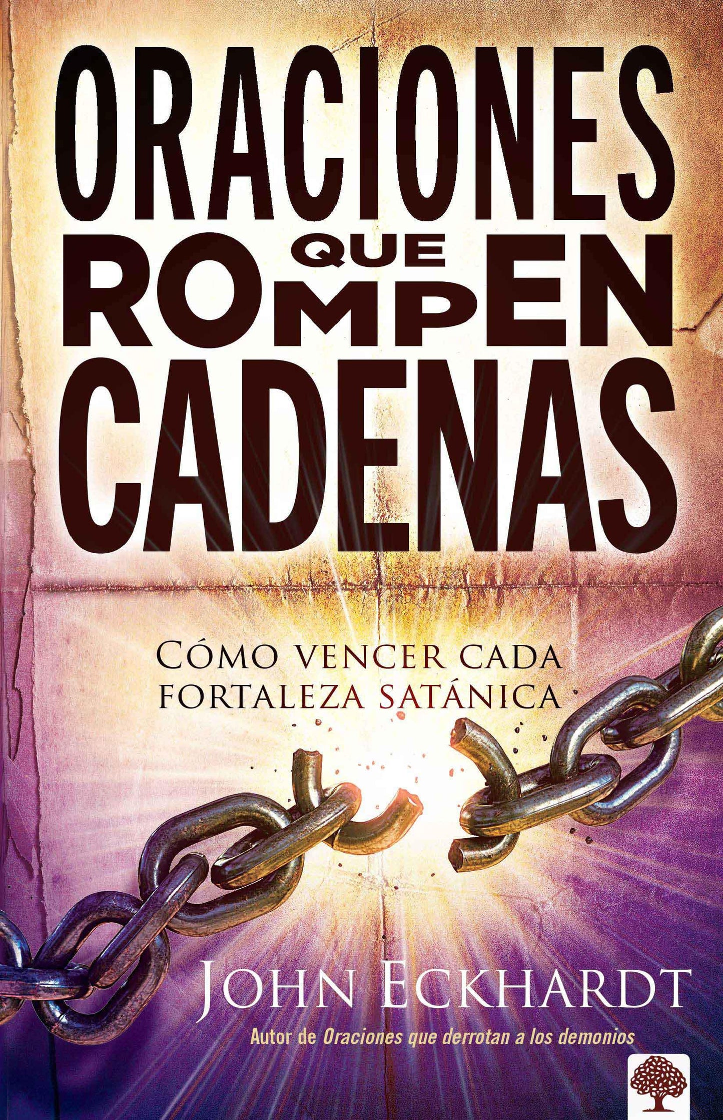Oraciones que rompen cadenas: C?mo vencer cada fortaleza sat?nica (Spanish Edition)