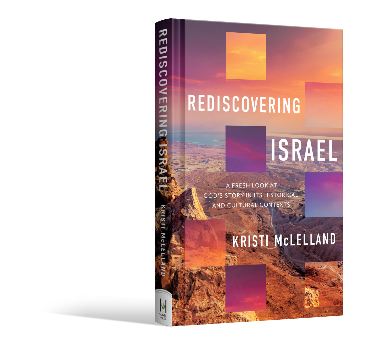 Rediscovering Israel: A Fresh Look at God's Story in Its Historical and Cultural Contexts