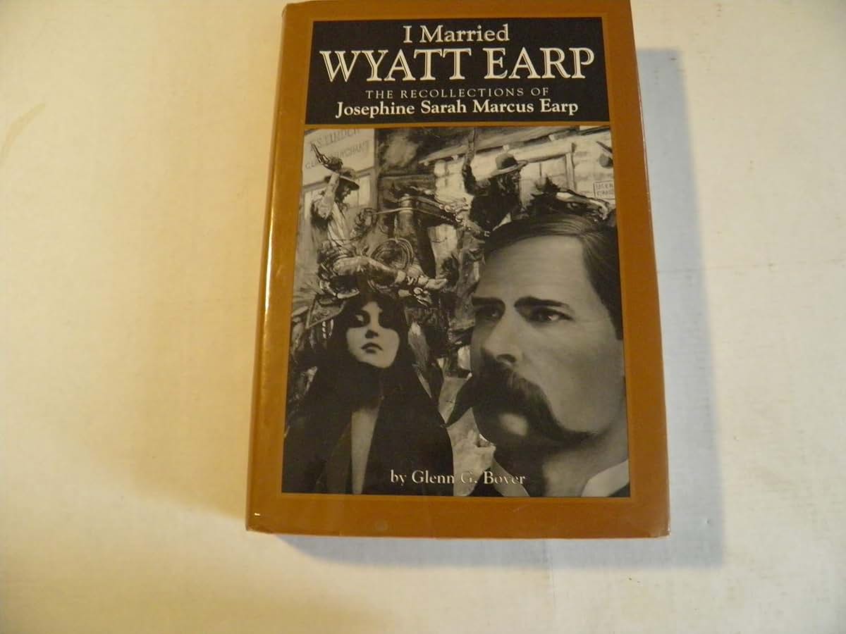 I Married Wyatt Earp: The Recollections of Josephine Sarah M