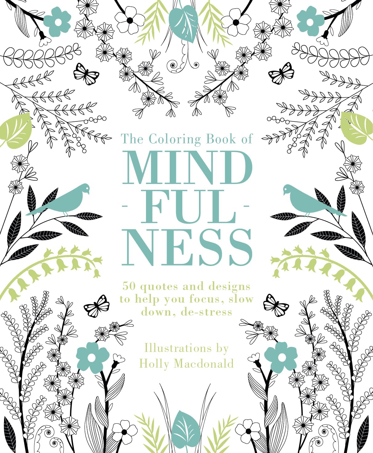 The Coloring Book of Mindfulness: 50 quotes and designs to help you focus, slow down, de-stress