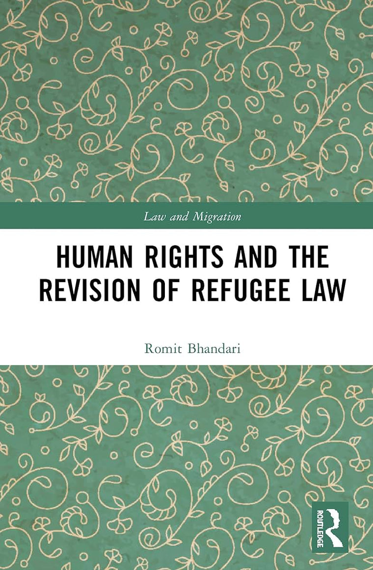 Human Rights and The Revision of Refugee Law (Law and Migration)