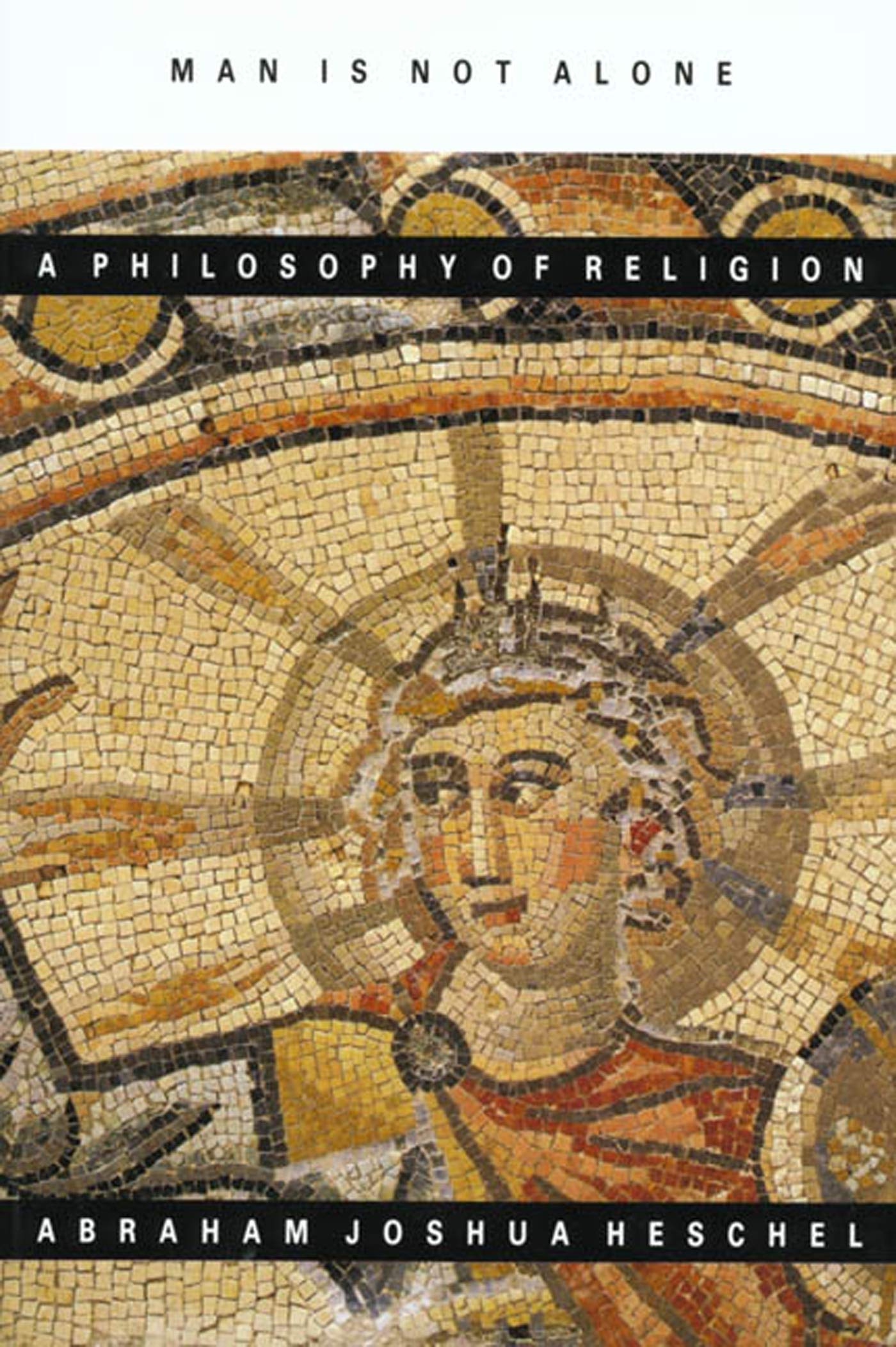 Man Is Not Alone: A Philosophy of Religion by Heschel (New)