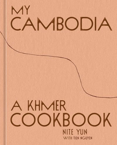 My Cambodia: A Khmer Cookbook