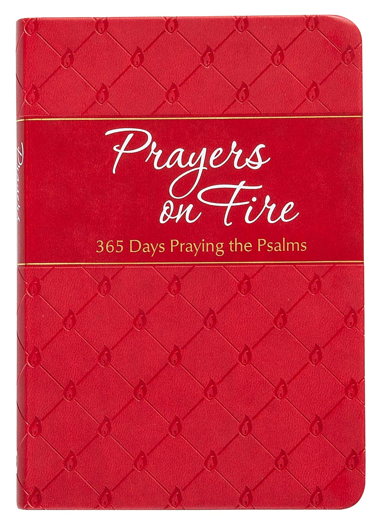 Prayers on Fire: 365 Days Praying the Psalms (The Passion Translation, Imitation Leather) - Daily Prayers Inspired by the Book of Psalms, Perfect Gift for Confirmation, Christmas, and More