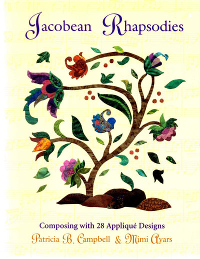 Jacobean Rhapsodies: Composing With 28 Applique Designs