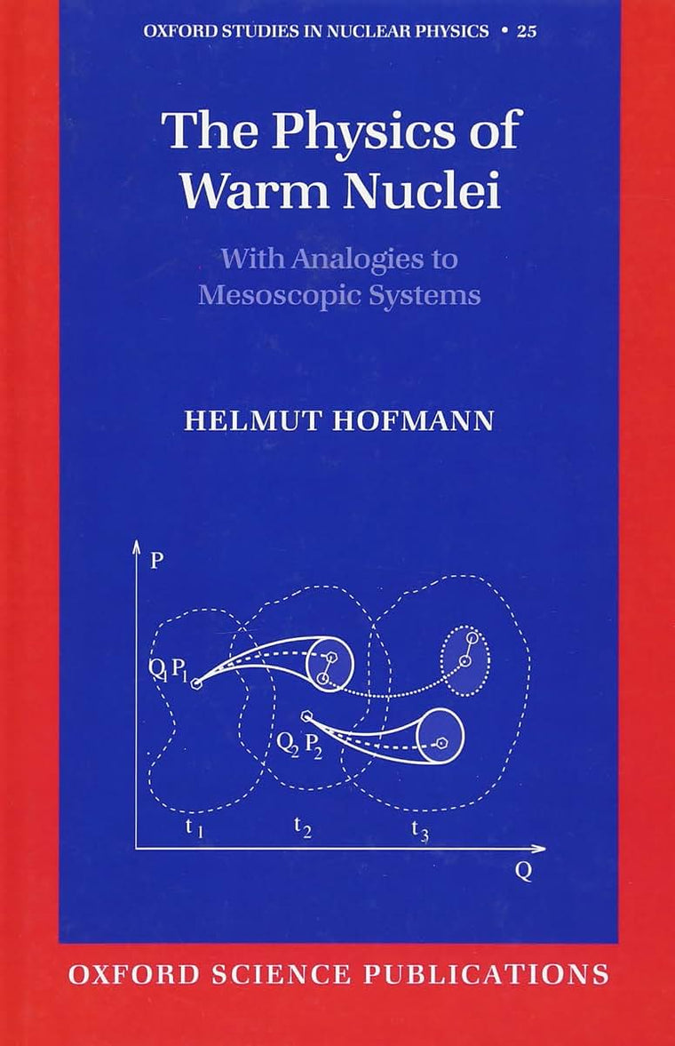 The Physics of Warm Nuclei: With Analogies to Mesoscopic Systems (Oxford Studies in Nuclear Physics)