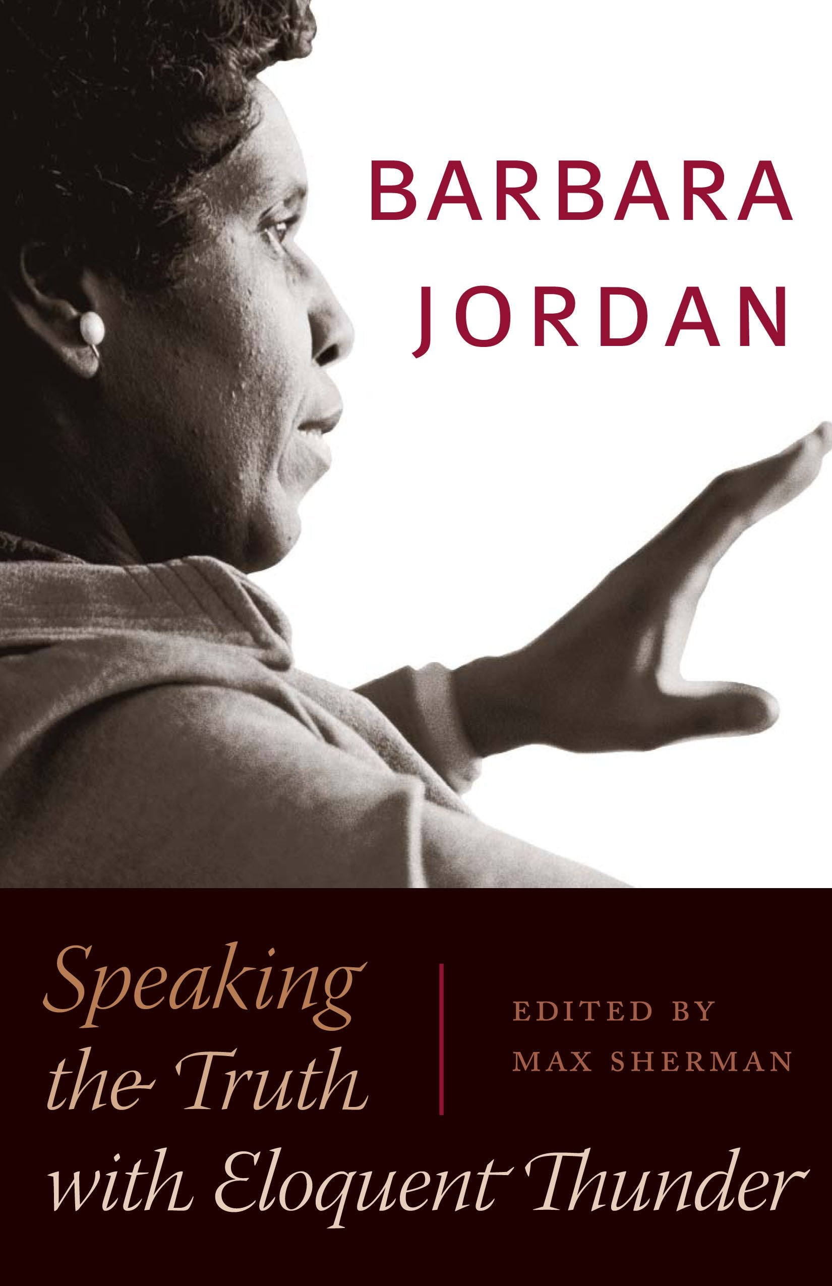 Barbara Jordan: Speaking the Truth with Eloquent Thunder (Louann Atkins Temple Women & Culture (Louann Atkins Temple Women & Culture Series)