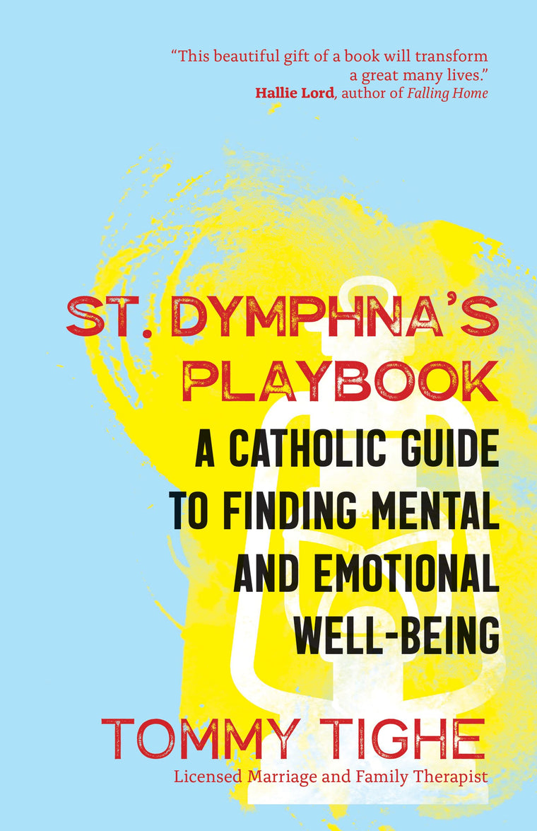 St. Dymphnas Playbook: A Catholic Guide to Finding Mental and Emotional Well-Being