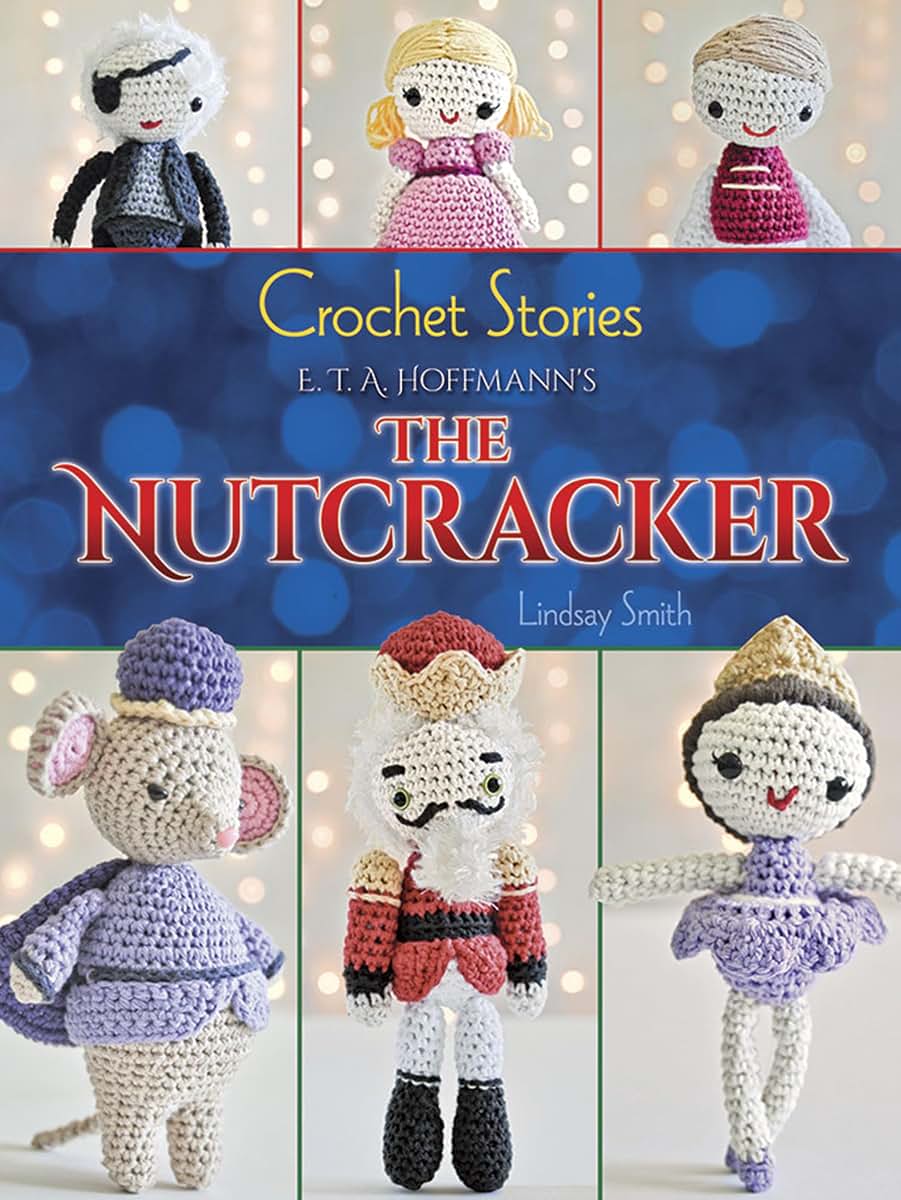 Crochet Stories: E. T. A. Hoffmann's The Nutcracker (Dover Crafts: Crochet)