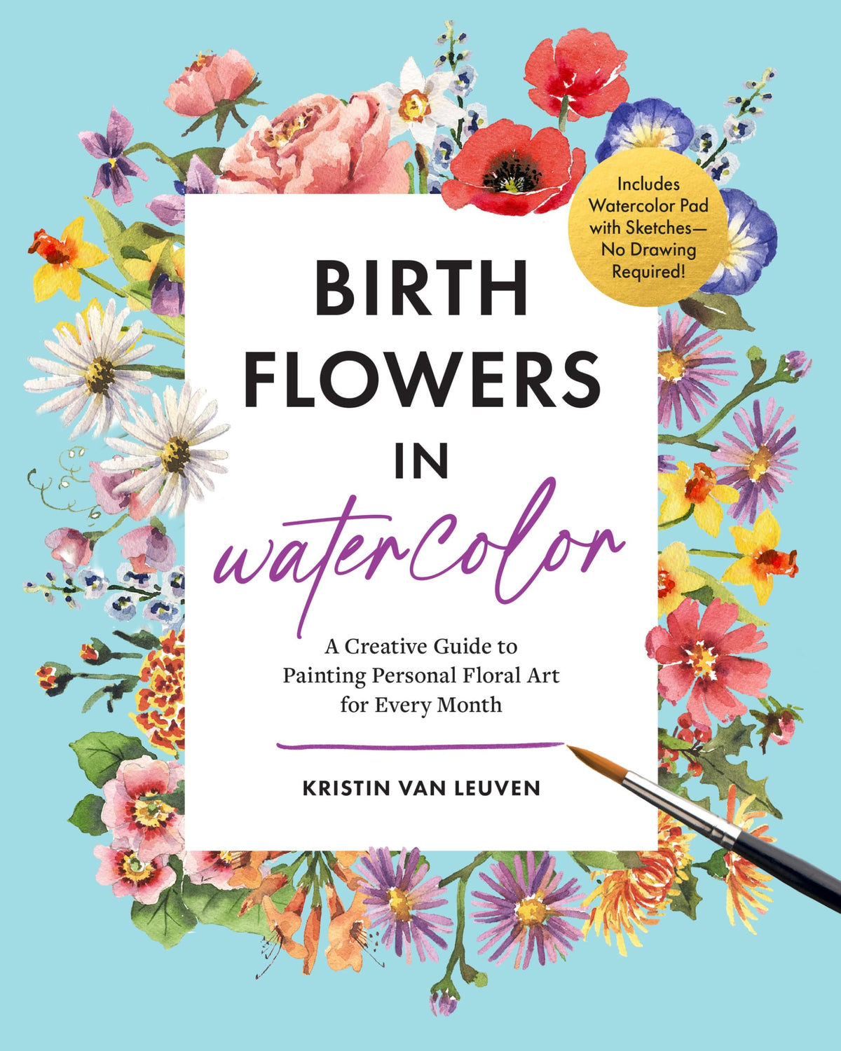 Birth Flowers in Watercolor: A Creative Guide to Painting Personal Floral Art for Every Month - Includes Watercolor Pad with Sketches-No Drawing Required!