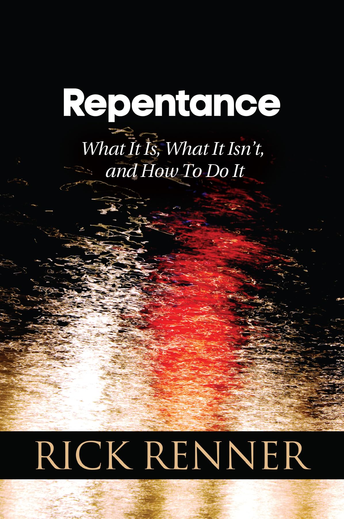 Repentance: What It Is, What It Isn't, and How to Do It