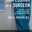Confessions of a Surgeon: The Good, the Bad, and the Complicated...Life Behind the O.R. Doors