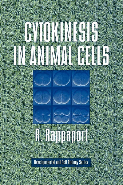 Cytokinesis in Animal Cells (Developmental and Cell Biology Series, Series Number 32)