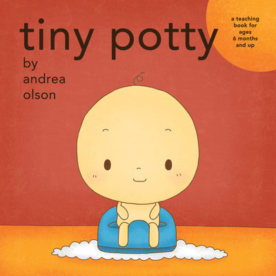 Tiny Potty: a teaching book for ages 6 months and up by Andr