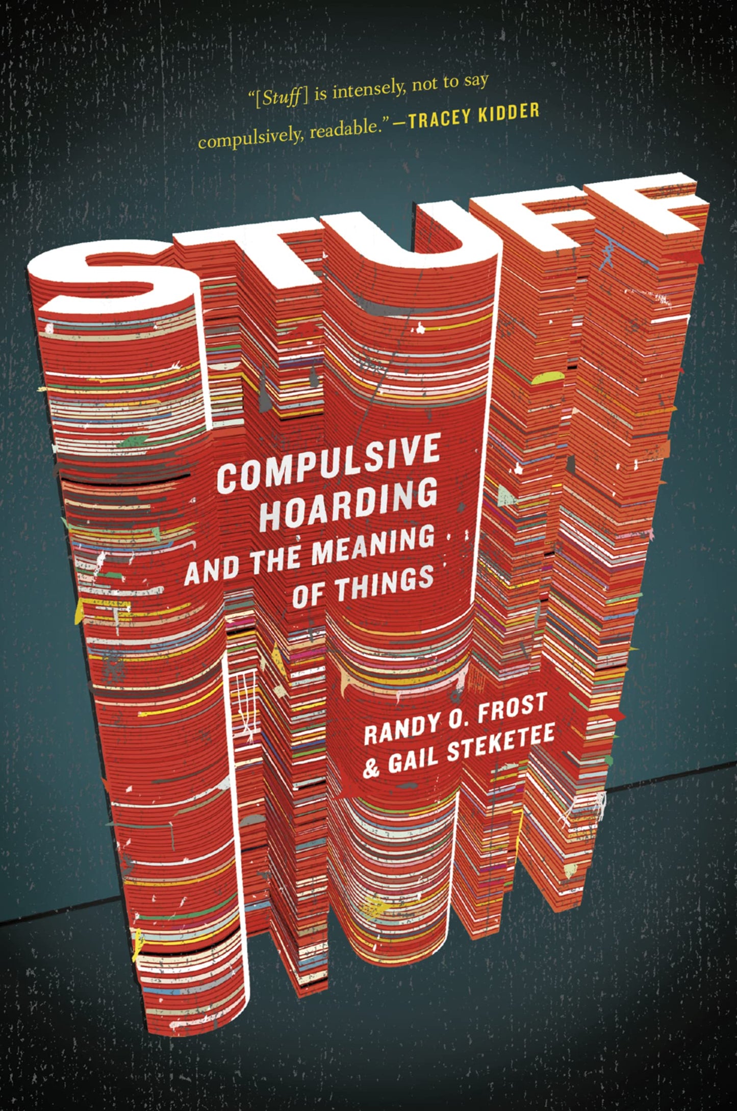 Stuff: Compulsive Hoarding and the Meaning of Things by Gail
