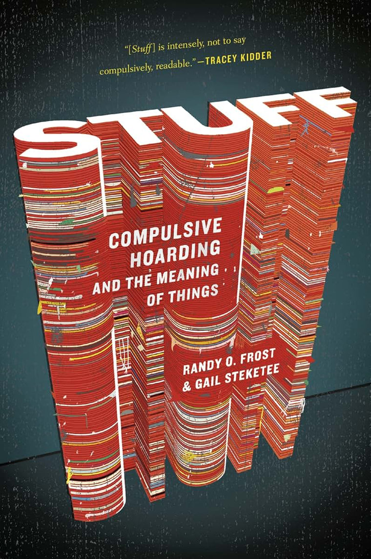 Stuff: Compulsive Hoarding and the Meaning of Things by Gail