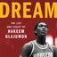 Dream: The Life and Legacy of Hakeem Olajuwon
