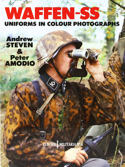 Waffen-SS Uniforms In Color Photographs: Europa Militaria Series #6