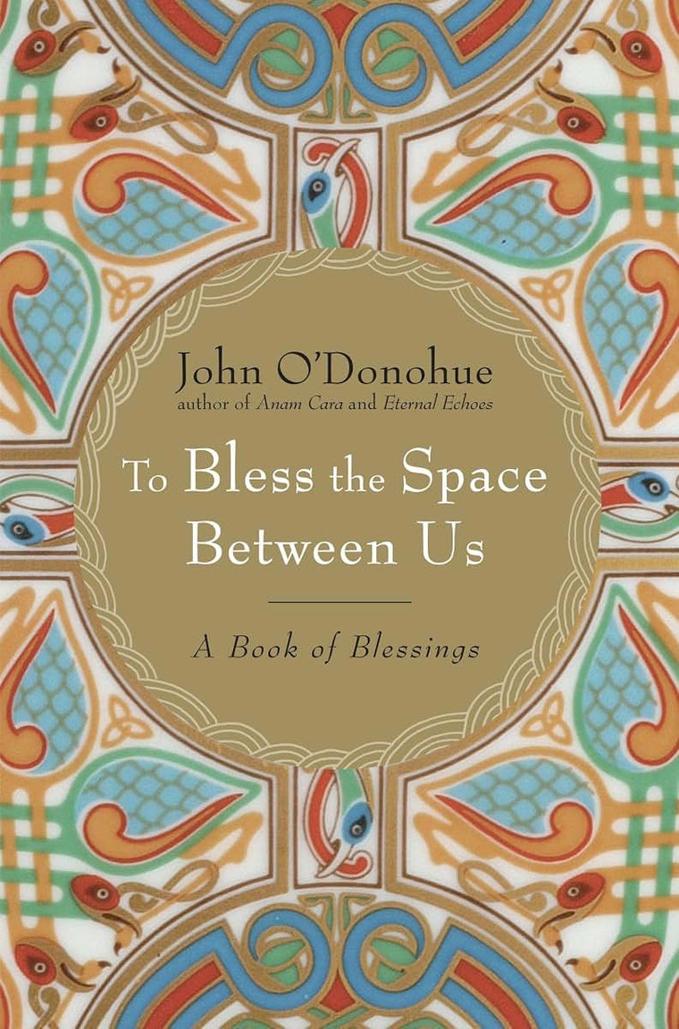 To Bless the Space Between Us: A Book of Blessings