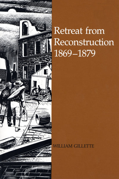 Retreat from Reconstruction, 1869-1879 (Jules and Frances Landry Award)