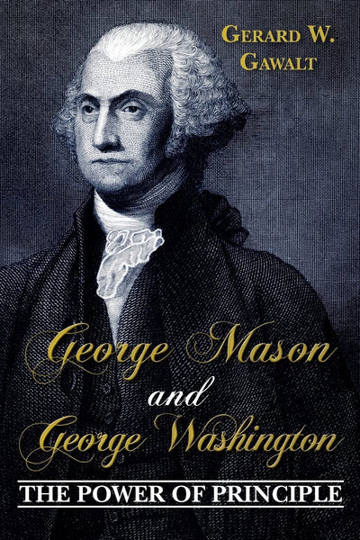George Mason and George Washington: The Power of Principle