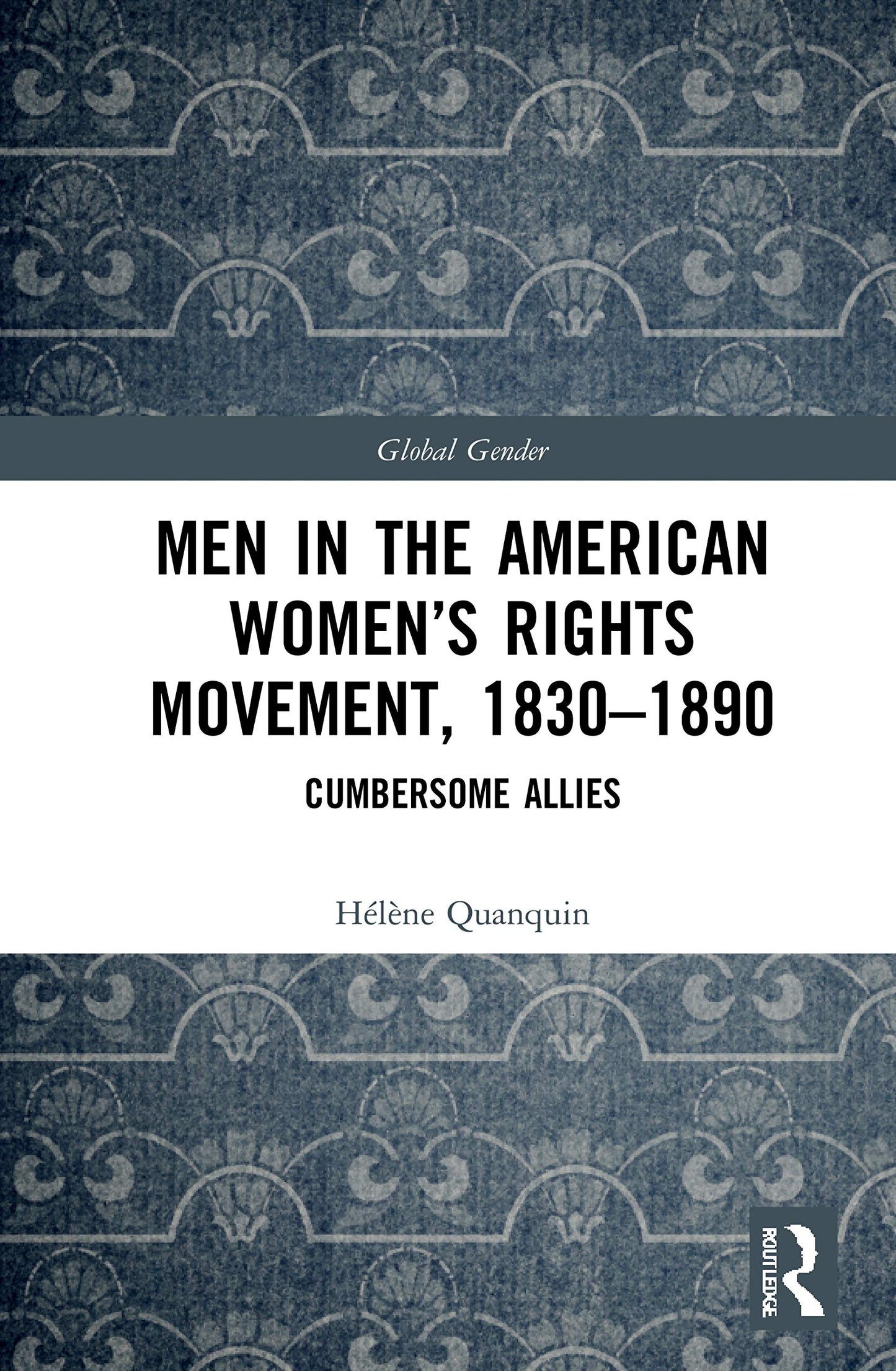 Men in the American Womens Rights Movement, 1830-1890 (Global Gender)