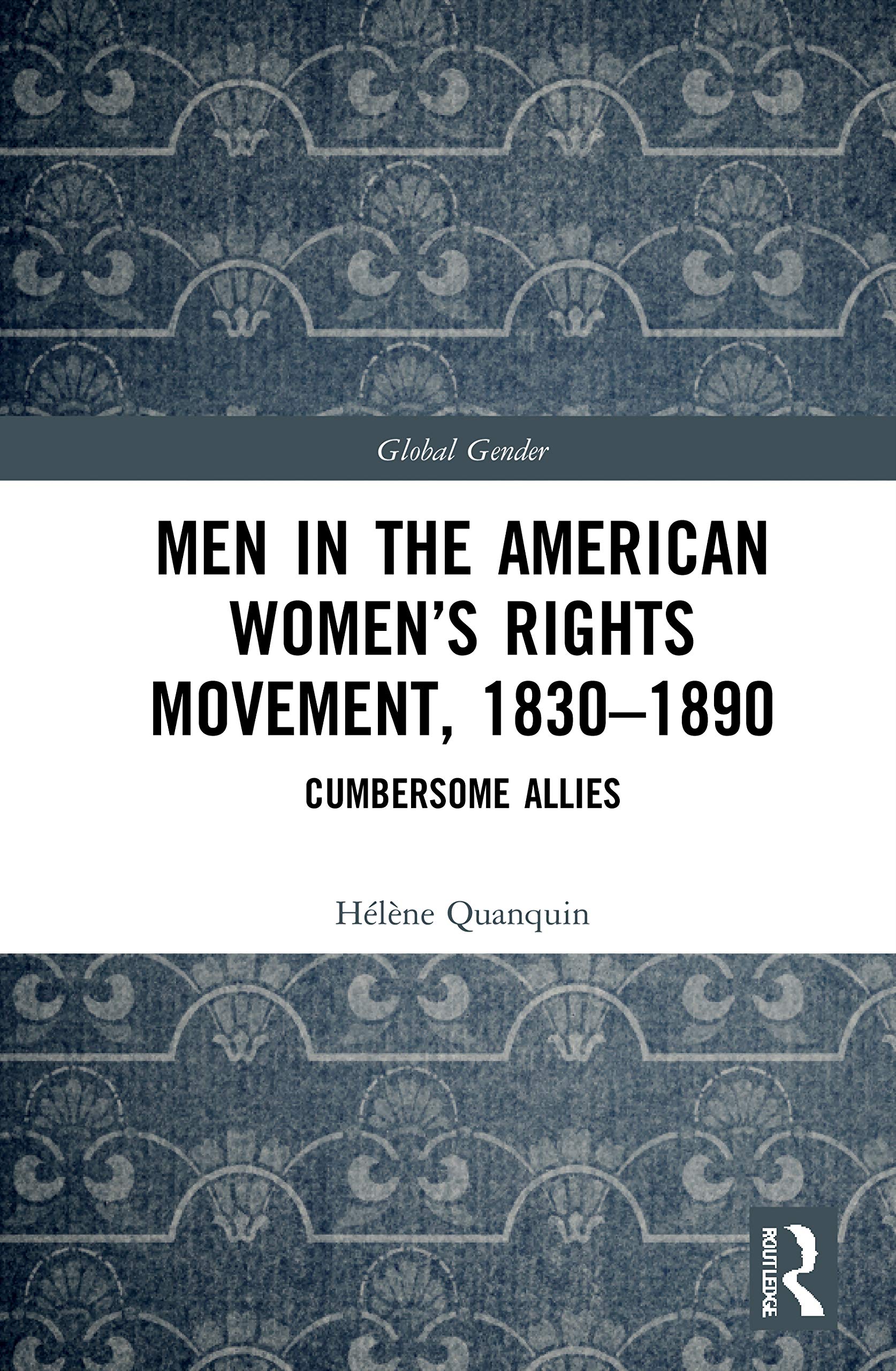 Men in the American Womens Rights Movement, 1830-1890 (Global Gender)