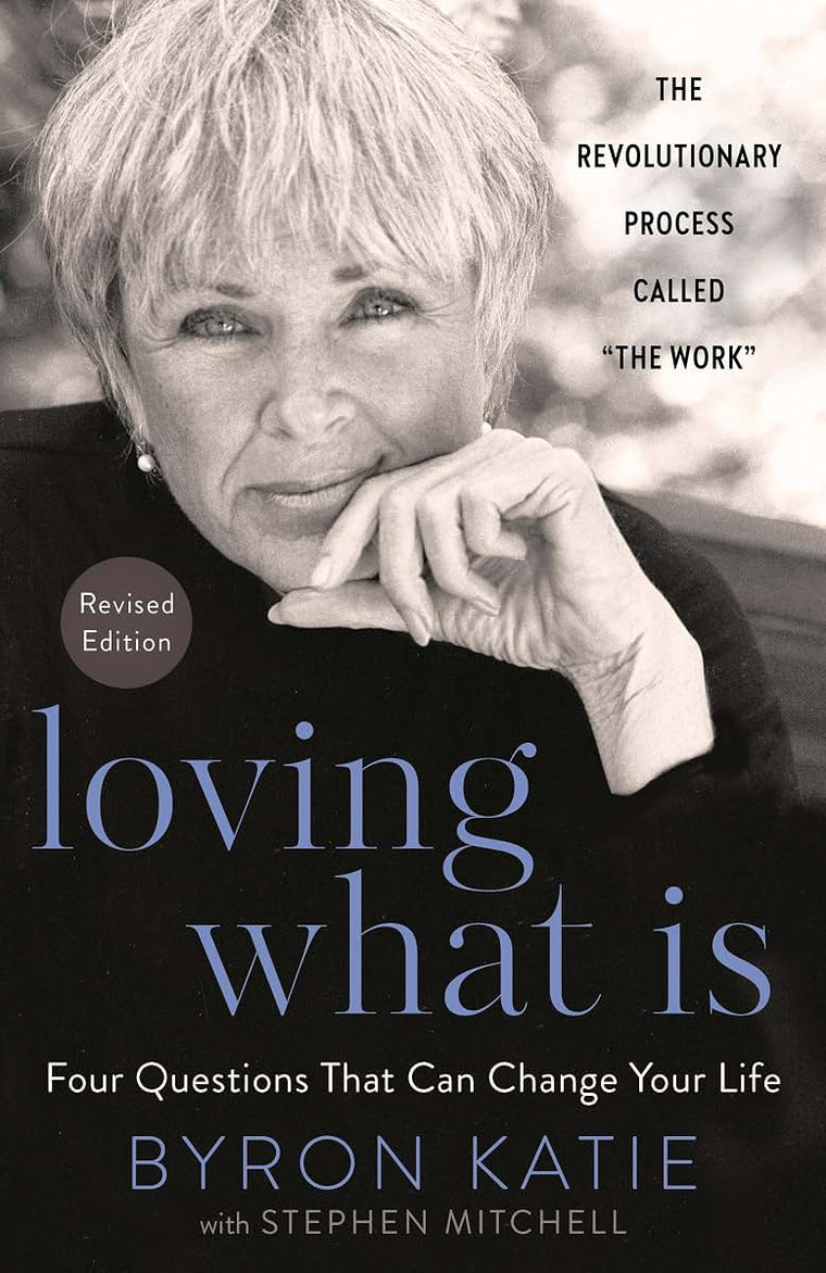 Loving What Is, Revised Edition: Four Questions That Can Cha