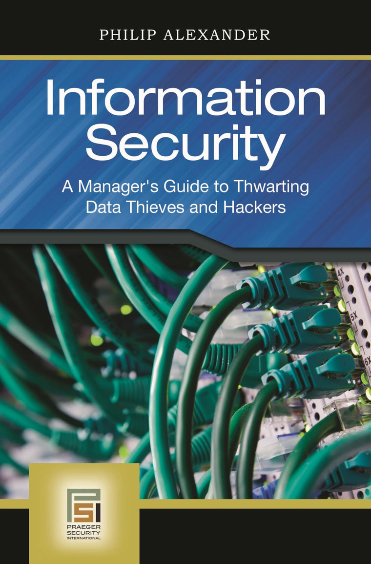 Information Security: A Manager's Guide to Thwarting Data Thieves and Hackers (PSI Business Security)