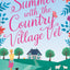 Summer with the Country Village Vet: A gorgeously uplifting and heartwarming romantic comedy to escape with (The Little Village on the Green) (Book 1)