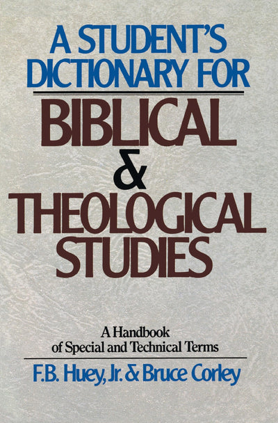Student's Dictionary for Biblical and Theological Studies, A
