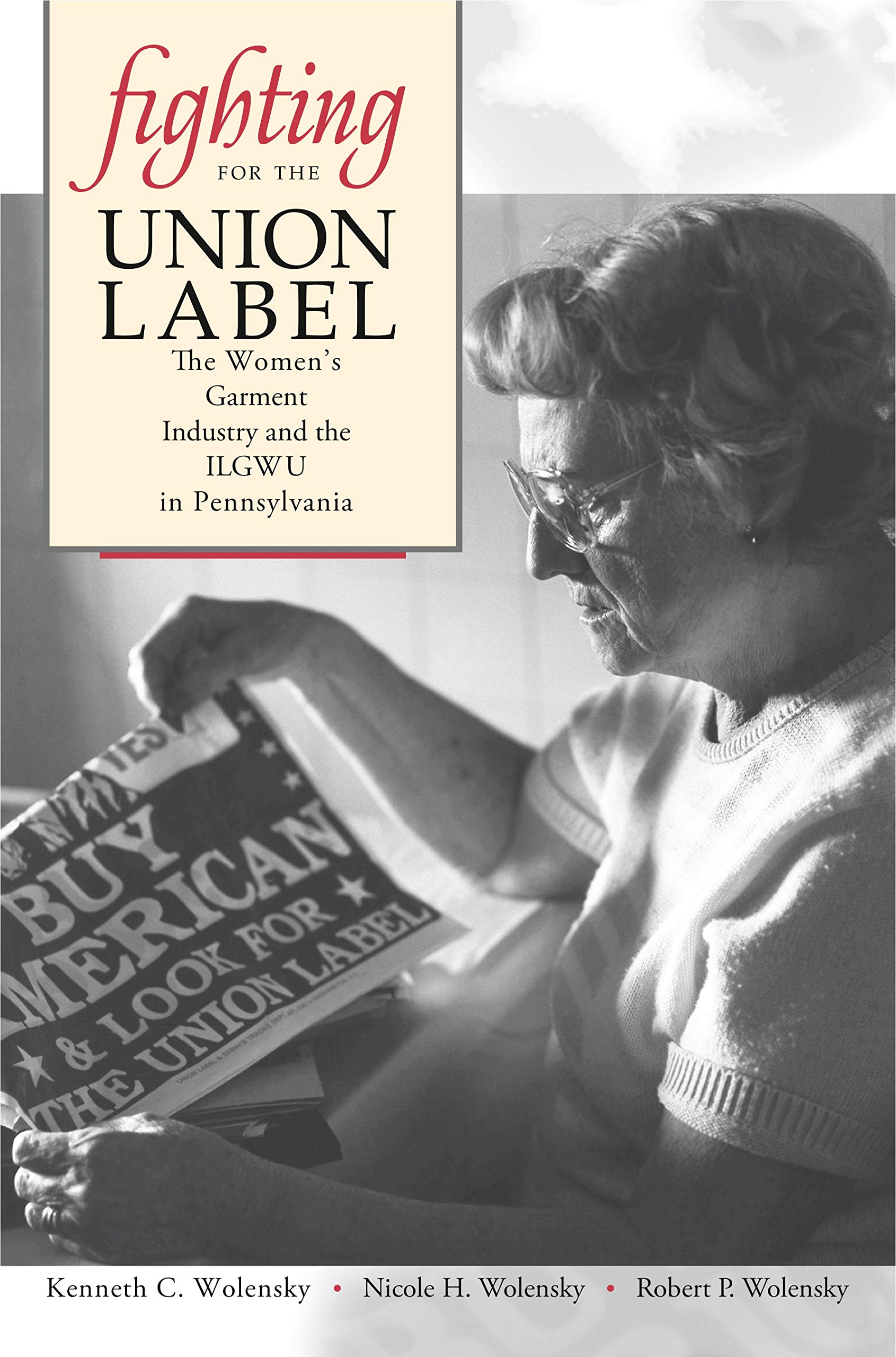 Fighting for the Union Label: The Women's Garment Industry and the ILGWU in Pennsylvania