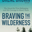 Braving the Wilderness: Reese's Book Club: The Quest for True Belonging and the Courage to Stand Alone