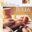 Baking with Julia: Savor the Joys of Baking with America's Best Bakers