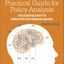 A Practical Guide for Policy Analysis: The Eightfold Path to More Effective Problem Solving