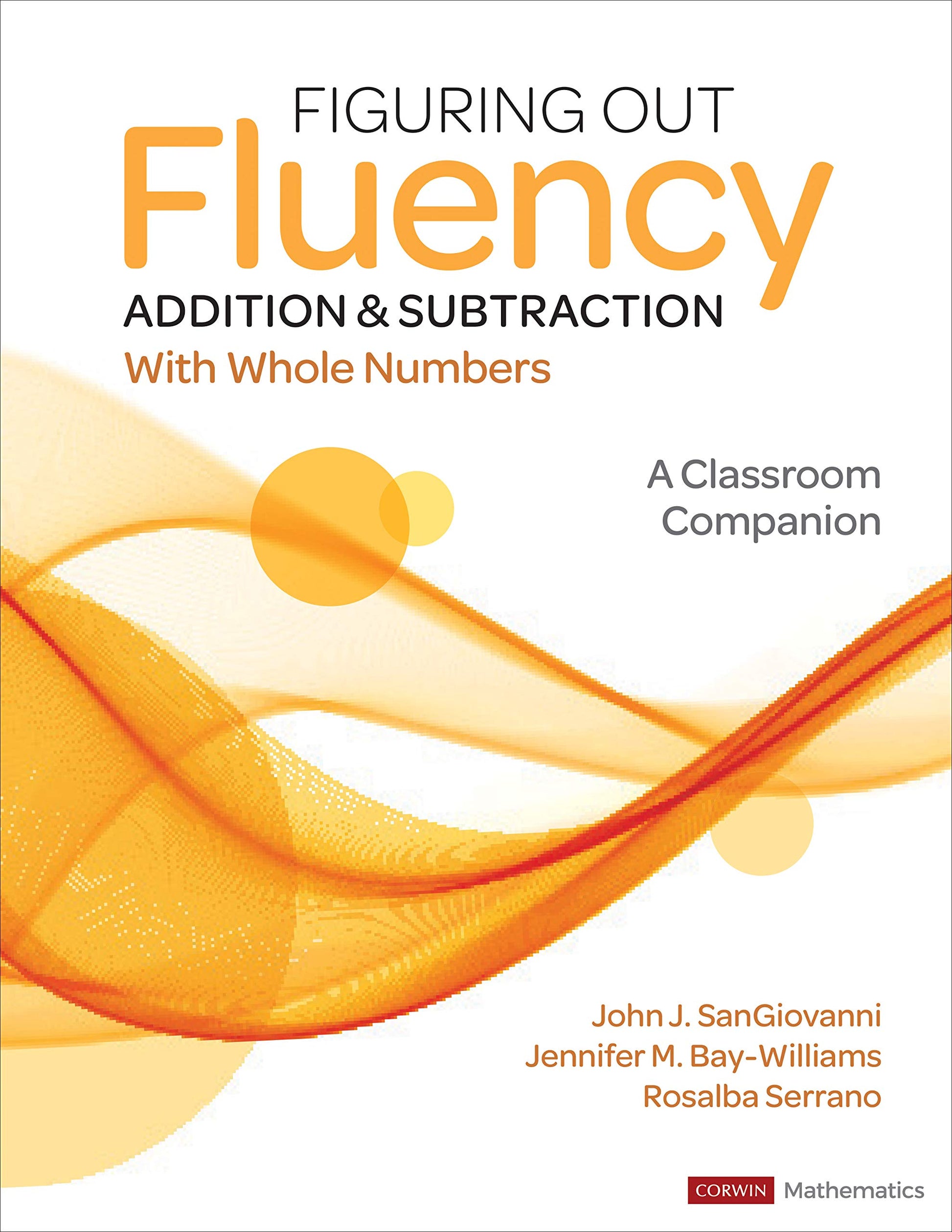 Figuring Out Fluency - Addition and Subtraction With Whole Numbers: A Classroom Companion (Corwin Mathematics Series)
