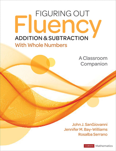 Figuring Out Fluency - Addition and Subtraction With Whole Numbers: A Classroom Companion (Corwin Mathematics Series)