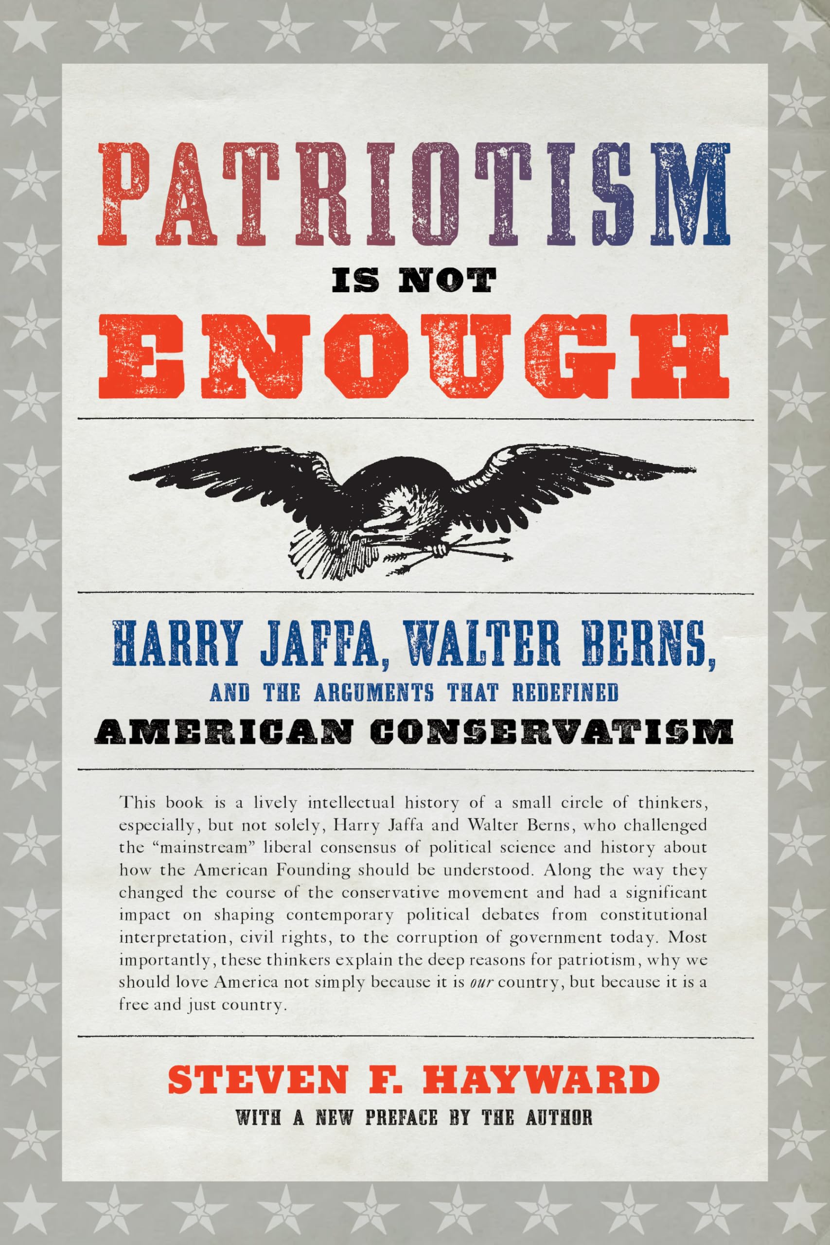 Patriotism Is Not Enough: Harry Jaffa, Walter Berns, and the Arguments that Redefined American Conservatism