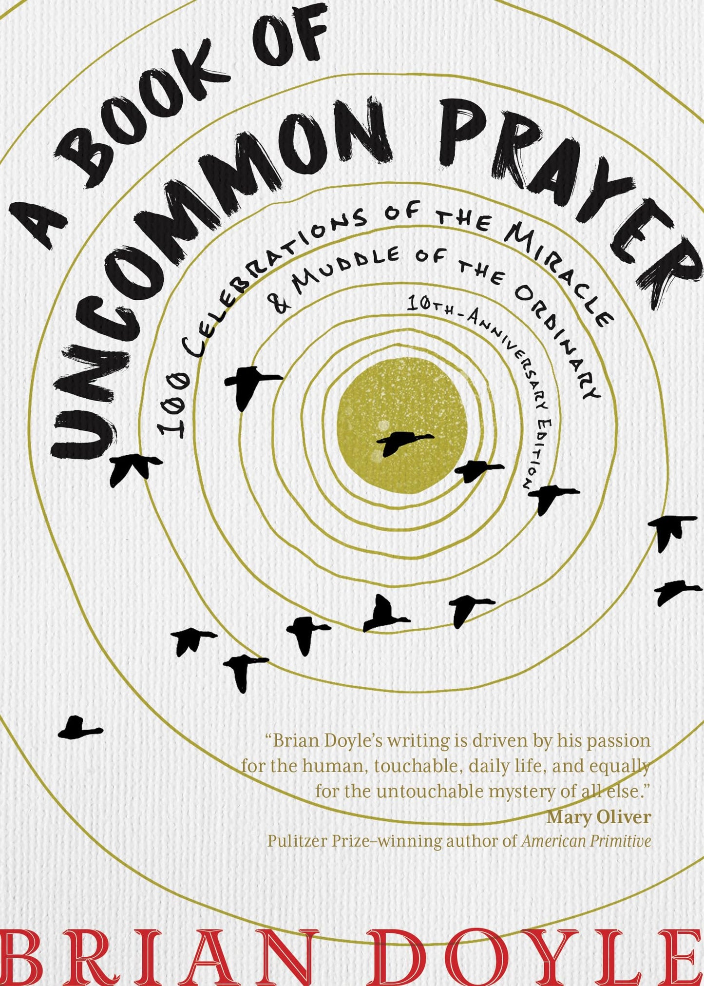 A Book of Uncommon Prayer: 100 Celebrations of the Miracle &