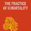 The Practice of Immortality: A Monk’s Guide to Discovering Your Unlimited Potential for Health, Happiness, and Positivity
