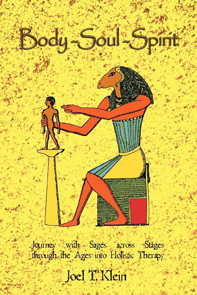 Body-Soul-Spirit: Journey with Sages across Stages through the Ages into Holistic Therapy