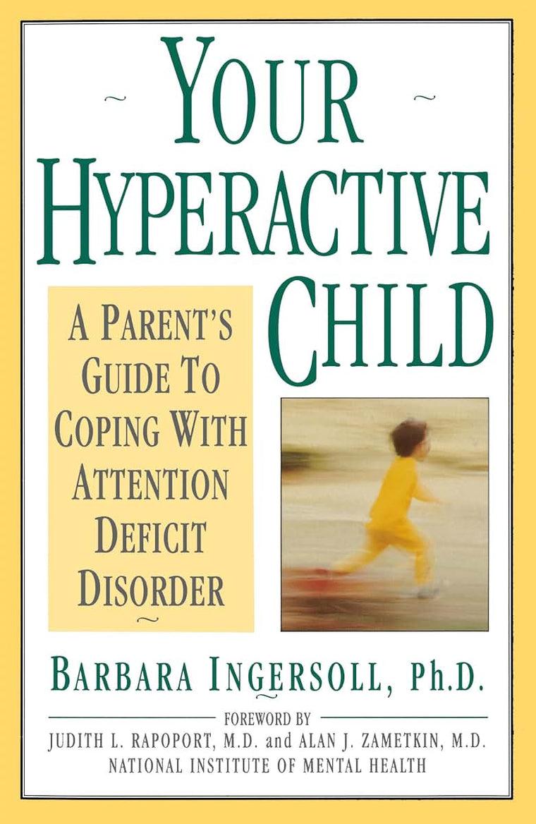 Your Hyperactive Child: A Parent's Guide to Coping with Attention Deficit Disorder