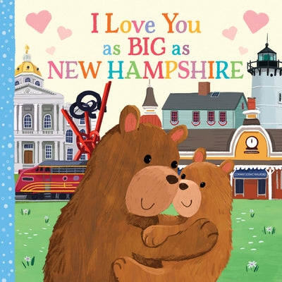 I Love You as Big as New Hampshire: A Sweet Valentine's Day Board Book for Toddlers