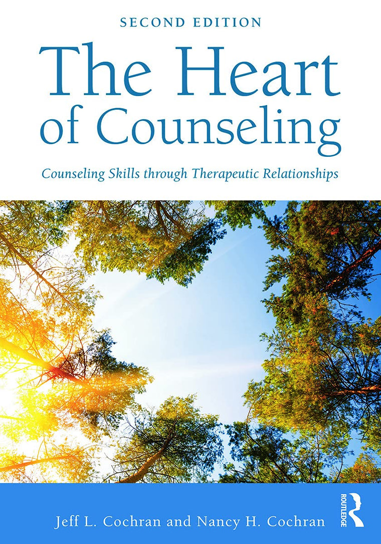 The Heart of Counseling: Counseling Skills Through Therapeutic Relationships