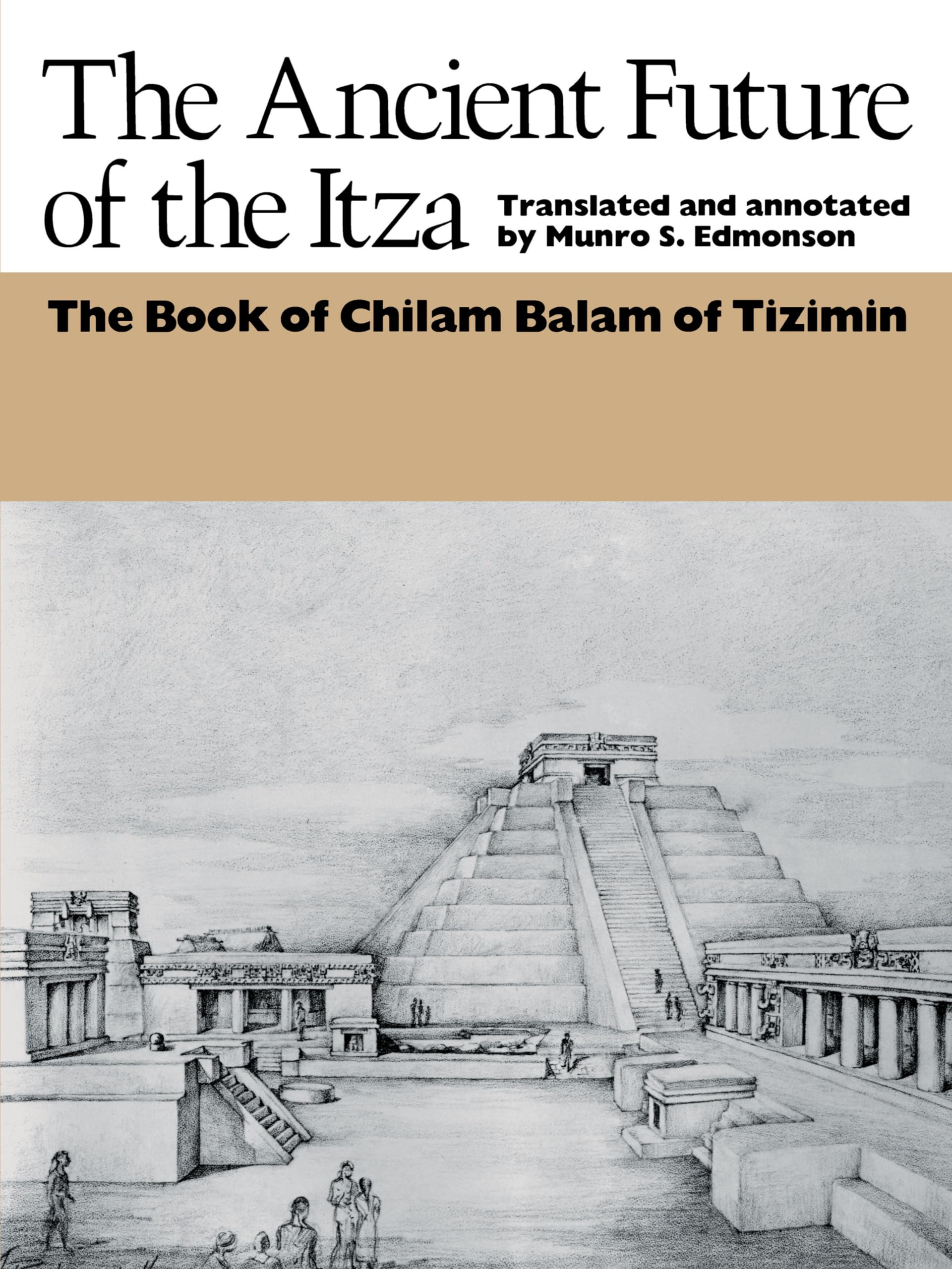 The Ancient Future of the Itza: The book of Chilam Balam of Tizimin (Texas Pan American Series)