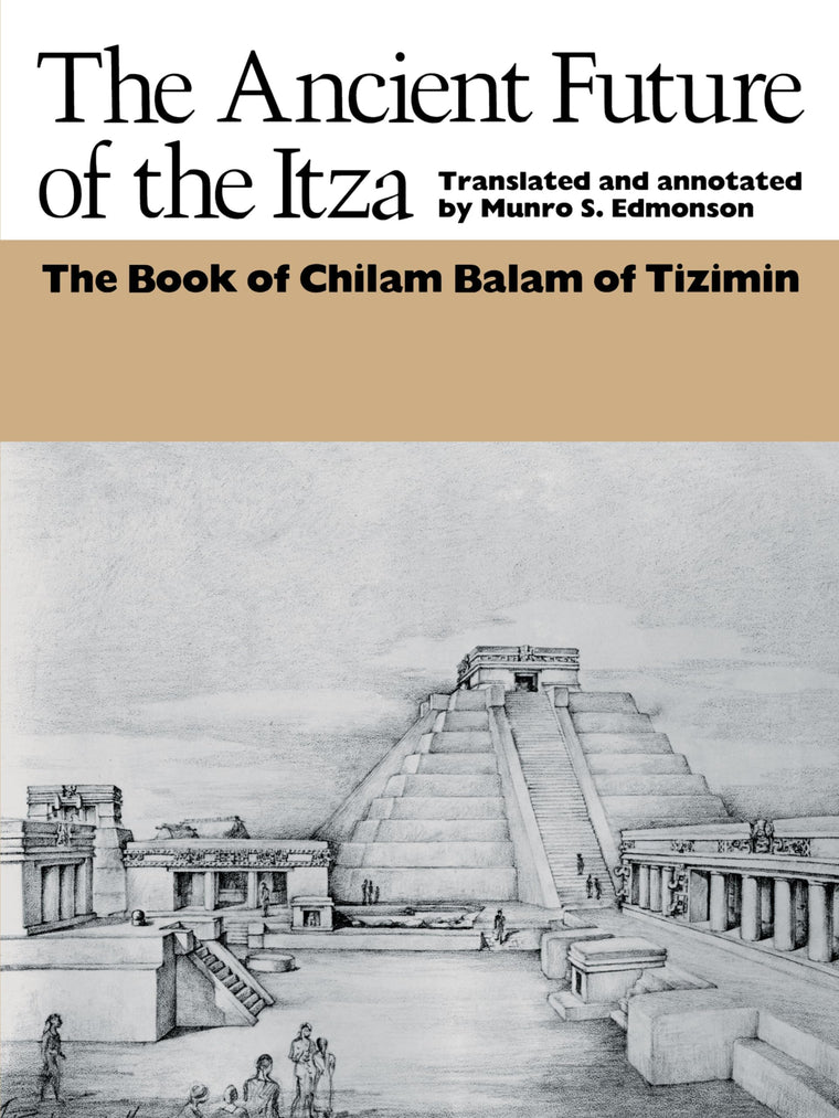 The Ancient Future of the Itza: The book of Chilam Balam of Tizimin (Texas Pan American Series)