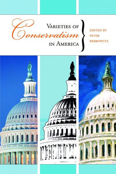 Varieties of Conservatism in America (Hoover Institution Press Publication)